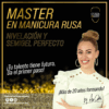 MASTER EN MANICURA RUSA, NIVELACIÓN Y SEMIGEL PERFECTO